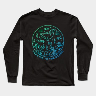 Take Me To The Ocean Long Sleeve T-Shirt